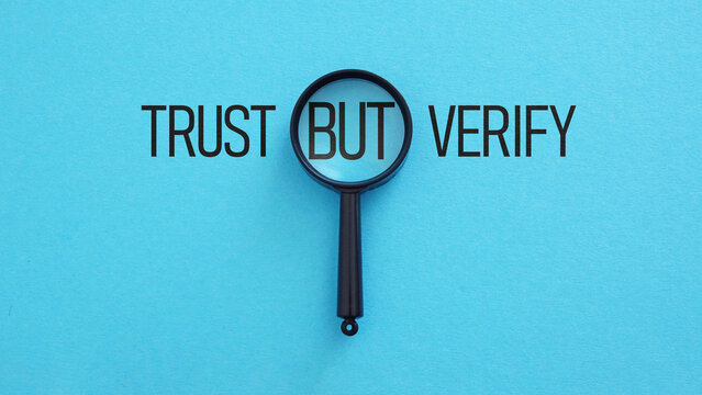Trust but verify - Inspirational and motivational Quote