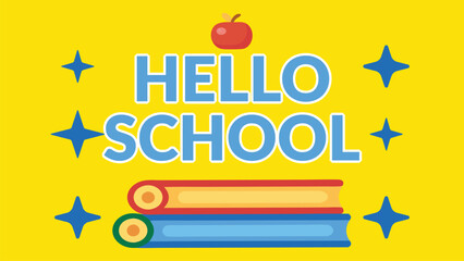 Blue hello school text with red apple stacked books yellow banner
