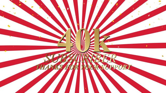 40k Subscriber Celebration Thanks For Your Support  Gold Text And Confetti On Sunburst Background Motion Graphic,thank You Banner With Golden Text And Confetti On Red White Radial Background  Social 