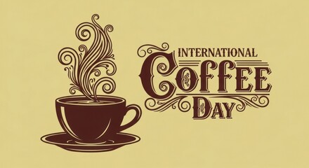 Steaming cup of coffee with ornate "International Coffee Day" text on vintage background