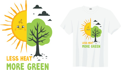 LESS HEAT MORE GREEN &ndash; Inspiring eco slogan for climate change awareness. Promotes tree planting, sustainability, and action for a cooler, greener, and healthier planet for future generations.