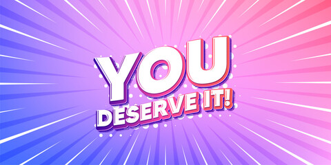 You deserve it sun rays gradient banner. Light burst background. You deserve it tag. Special offer sign. Advertising promo symbol. Gradient sun rays. Sunburst light. Vector
