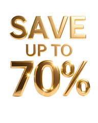 3D Golden Bold Text "Save Up To 70%", Luxury Sale Banner Style, Isolated on Transparent Background
