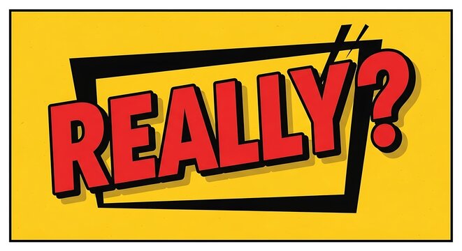 A bold, comic-book style graphic with the words "Really?" presented in a dynamic, red, three-dimensional font on a bright yellow background.