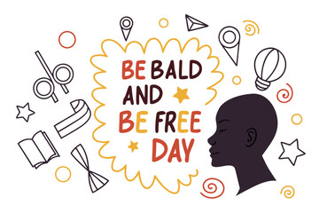 BE BALD AND BE FREE DAY vector illustration