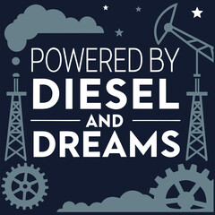 Fototapeta premium Powered by Diesel and Dreams: Oilfield & Industrial Work Graphic