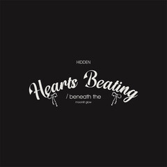 Hidden Hearts Beating Moonlight Glow typography text. Vector illustration design for fashion graphics, t shirts, prints, posters, gifts, stickers.