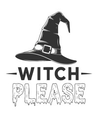 A humorous Halloween design features a black witch hat above the words Witch Please dripping with spooky slime