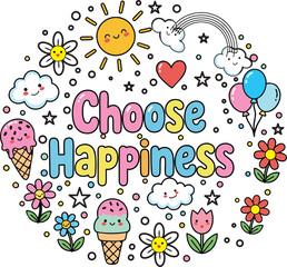 Choose Happiness” text with smiling clouds, rainbow, hearts, and cute icons—joyful and uplifting art.