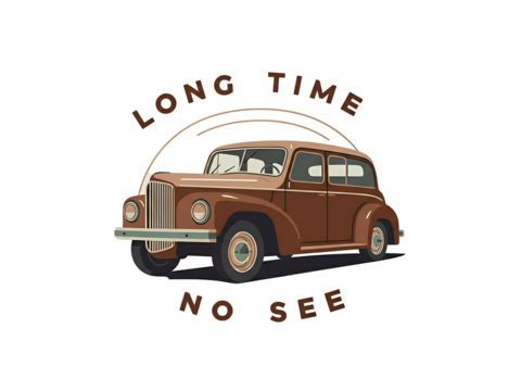 A vintage brown car illustration with the words "Long Time No See" above it.