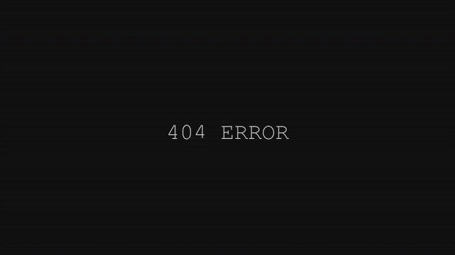 A classic "404 ERROR" message is displayed on a black screen with a persistent scan line effect, creating a minimalist and nostalgic digital glitch aesthetic.