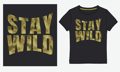 Bold slogan T-shirt design featuring “STAY WILD” typography in camouflage pattern style. Perfect for streetwear, outdoor adventure, hiking, camping, and lifestyle apparel collections.