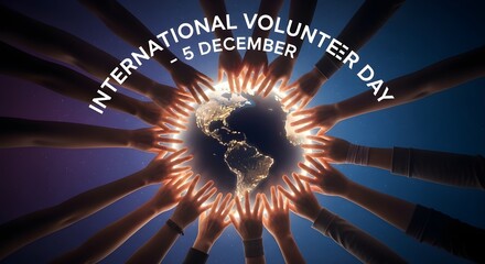 Global hands holding glowing Earth for International Volunteer Day - 5 December