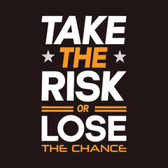 Take the risk or lose the chance bold white and orange text on dark background vector