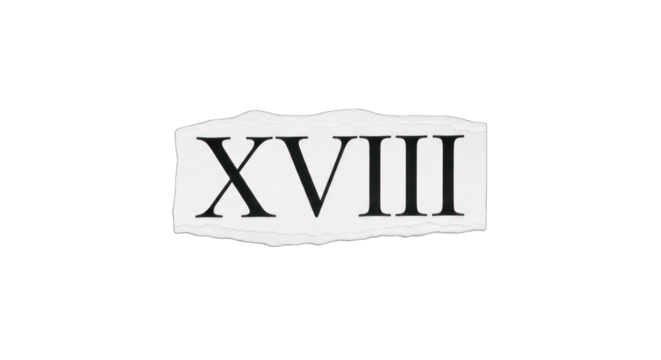 Roman Numeral XVIII on Torn Paper.