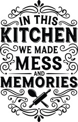 Decorative In This Kitchen We Made Mess and Memories typography with spoon and rolling pin.