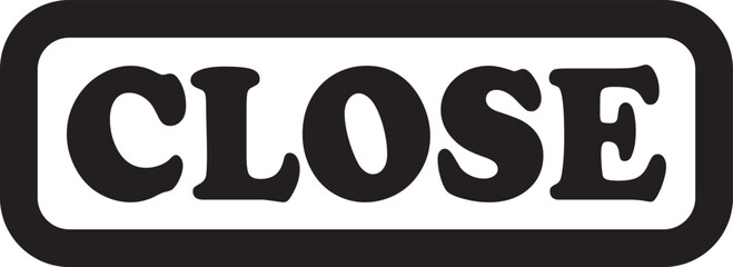 Black and White 'CLOSE' Sign Graphic with Rounded Rectangle Border