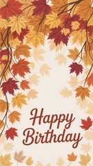 Elegant vertical Happy Birthday greeting card design with beautiful watercolor autumn maple leaves in rich reds, yellows, and browns for a seasonal fall celebration.