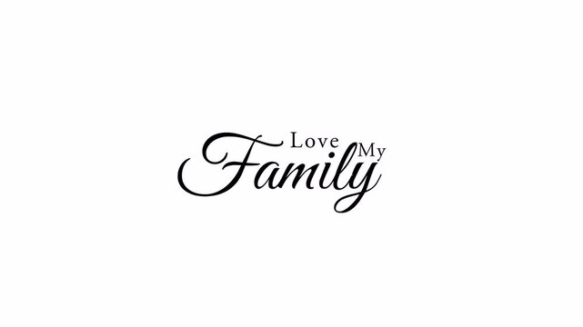 Love My Family Text Animation 4K Video on White Background Suitable for Greeting Intros and Family Celebrations