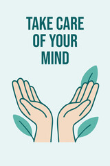 Take Care of Your Mind Illustration with Hands and Leaves. Suitable for posters, campaigns, social media, and educational materials.