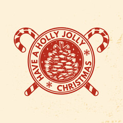Have a holly jolly Christmas and Happy New Year stamp, sticker with christmas pine cone, retro candy. Vector. Vintage typography design for xmas, new year emblem in retro style