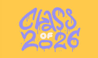 Class Of 2026 - Graduation retro vintage typography in urban graffiti style. Spray hand drawn paint vector illustration.