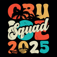 Cruise Squad 2025 Funny Family Vacation Cruise T-shirt Design