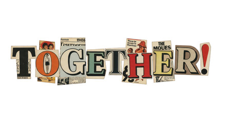 Together Collage of Magazine Cutout Letters and Images.