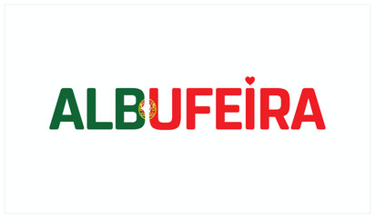 I love Albufeira, Typographic design of I love Albufeira on a white background, Flag typography of Albufeira with heart, Vector design of I love Portugal