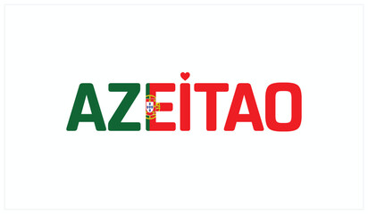 I love Azeitao, Typographic design of I love Azeitao on a white background, Flag typography of Azeitao with heart, Vector design of I love Portugal