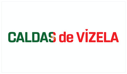 I love Caldas de Vizela, Typographic design of I love Caldas de Vizela on a white background, Flag typography of Caldas de Vizela with heart, Vector design of I love Portugal