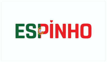 I love Espinho, Typographic design of I love Espinho on a white background, Flag typography of Espinho with heart, Vector design of I love Portugal