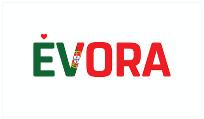 Fototapeta premium I love Evora, Typographic design of I love Evora on a white background, Flag typography of Evora with heart, Vector design of I love Portugal