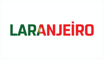 I love Laranjeiro, Typographic design of I love Laranjeiro on a white background, Flag typography of Laranjeiro with heart, Vector design of I love Portugal