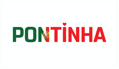 I love Pontinha, Typographic design of I love Pontinha on a white background, Flag typography of Pontinha with heart, Vector design of I love Portugal