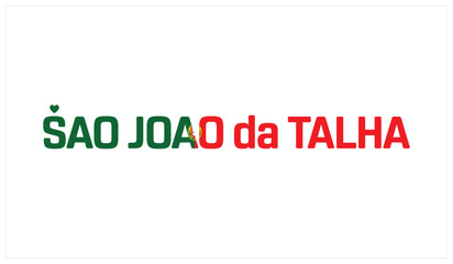 I love Sao Joao da Talha, Typographic design of I love Sao Joao da Talha on a white background, Flag typography of Sao Joao da Talha with heart, Vector design of I love Portugal
