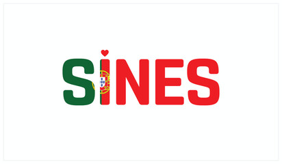 I love Sines, Typographic design of I love Sines on a white background, Flag typography of Sines with heart, Vector design of I love Portugal