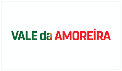 I love Vale da Amoreira, Typographic design of I love Vale da Amoreira on a white background, Flag typography of Vale da Amoreira with heart, Vector design of I love Portugal