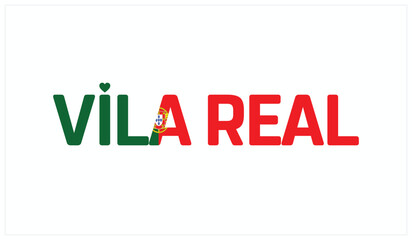 I love Vila Real, Typographic design of I love Vila Real on a white background, Flag typography of Vila Real with heart, Vector design of I love Portugal
