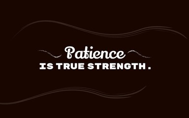 Motivational quote about patience being the real strength, promoting calmness, resilience, and wisdom.