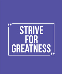 STRIVE FOR GREATNESS – INSPIRATIONAL MOTIVATIONAL