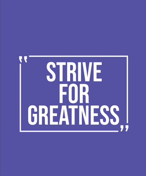 STRIVE FOR GREATNESS &ndash; INSPIRATIONAL MOTIVATIONAL