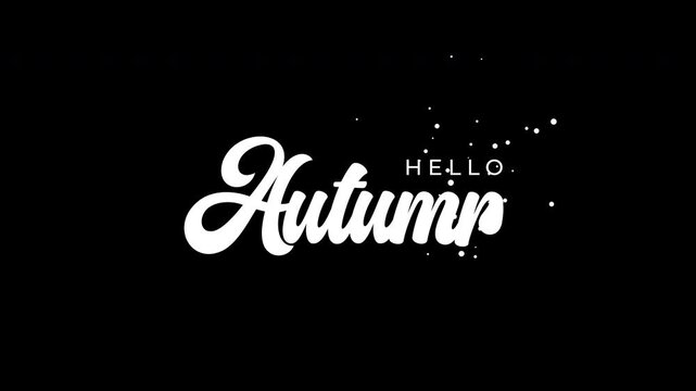 Professional calligraphy animation of 'Hello Autumn' phrase. Ideal for autumn-themed promotions, social media posts, and digital design. Features alpha channel for easy use.