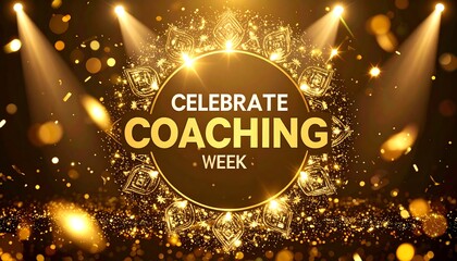 Golden spotlight graphic with "CELEBRATE COACHING WEEK" text