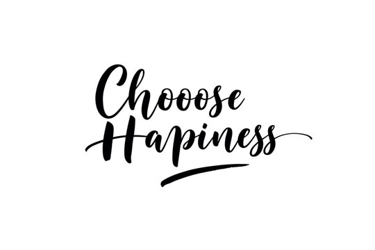 Choose happiness motivational calligraphy for positive living home minimalist style. Vector illustration - Powered by Adobe