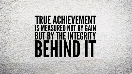 Inspirational and motivational words or quotes for success True achievement is measured not by...