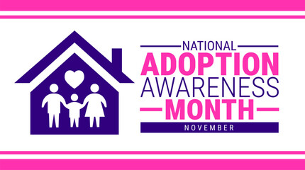 National Adoption Awareness Month background, banner, card or poster design template is observed every year during November, to raise awareness about the mission. Vector illustration.