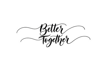 Inspirational quote better together design digital modern aesthetic motivational creative viewpoint. Vector illustration
