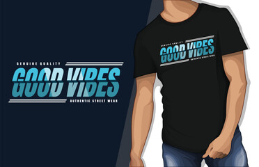 Good Vibes Typography Graphic T-shirt Design for Streetwear and Lifestyle Urban Fashion