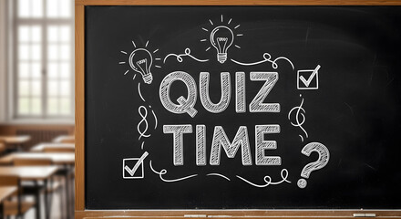 Classic chalkboard graphic reading QUIZ TIME, with hand-drawn light bulbs and checkmarks, set in a blurred classroom background.